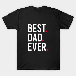 Best dad ever, white with red hearts T-Shirt